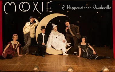 Moxie A Happenstance Vaudeville